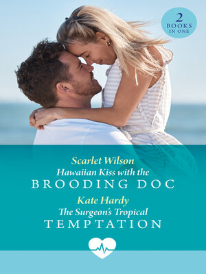cover image of Hawaiian Kiss With the Brooding Doc / the Surgeon's Tropical Temptation